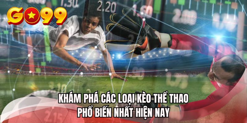 Khám phá các loại soi kèo thể thao phổ biến nhất hiện nay